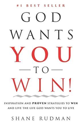 Read God Wants You To Win Inspiration And Proven Strategies To Win And Live The Real Life God Wants You To Live By Shane Rudman