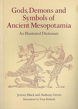 Gods, Demons and Symbols of Ancient Mesopotamia: An Illustrated Dictionary - Jeremy A. Black, Anthony Green - Google 图书