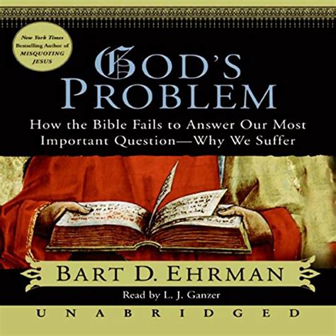 Read Gods Problem How The Bible Fails To Answer Our Most Important Question  Why We Suffer By Bart D Ehrman