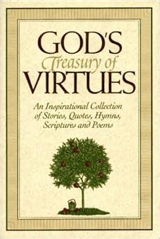 Read Gods Treasury Of Virtues An Inspirational Collection Of Stories Quotes Hymns Scriptures And Poems By Honor Books