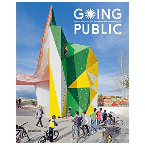 Going Public Public Architecture Urbanism And Interventions