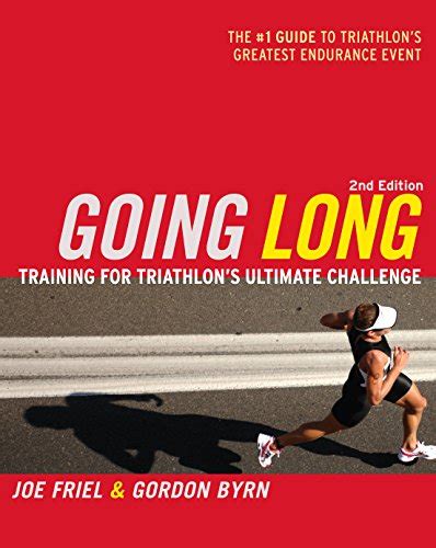 Full Download Going Long Training For Triathlons Ultimate Challenge By Joe Friel
