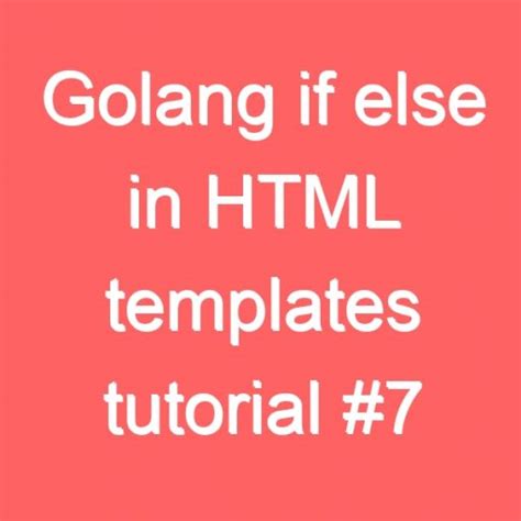 Golang if else in HTML templates tutorial 7 Life Coach
