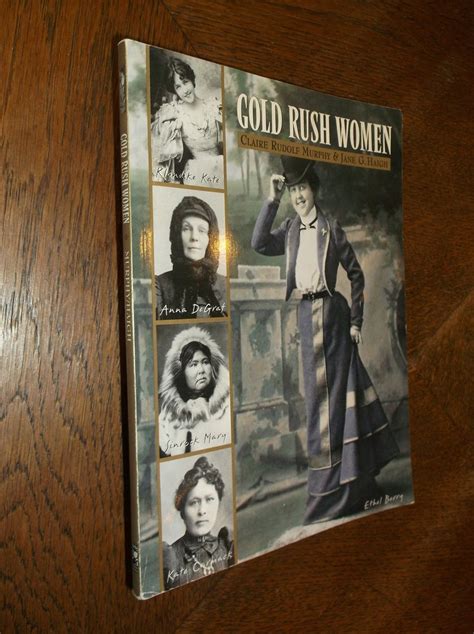 Gold Rush Women by Claire Rudolf Murphy