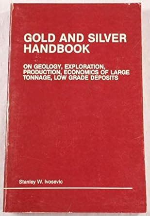Gold and silver handbook on geology exploration production economics of large tonnage low grade deposits. - Clients pets and vets communication and management pocket practice guides.