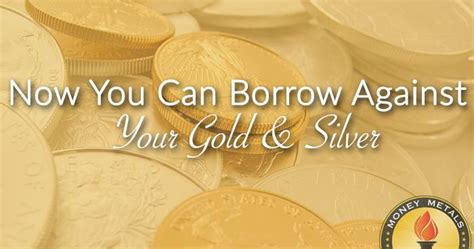 Gold loan: Now You Can Borrow Against Your Gold and Silver