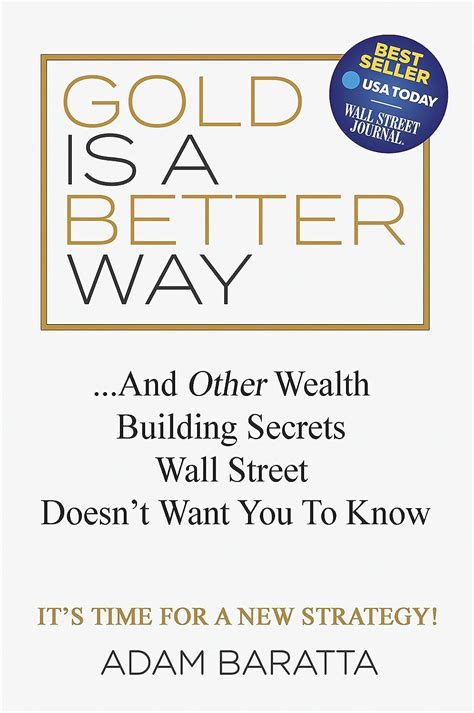 Full Download Gold Is A Better Way    And Other Wealth Building Secrets Wall Street Doesnt Want You To Know By Adam Baratta