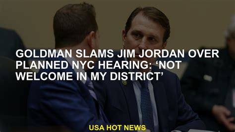 Goldman slams Jim Jordan over planned NYC hearing: 'not welcome in my district'