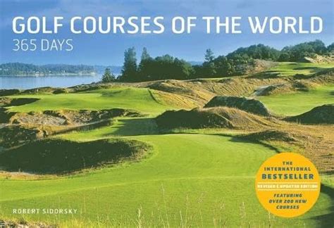 Golf Courses of the World 365 Days Revised and Updated Edition by