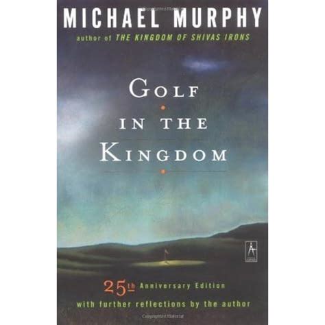 Read Online Golf In The Kingdom By Michael Murphy