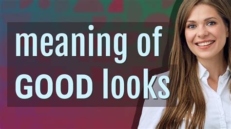 Good Looks Meaning: Enhance Your Allure with Slang Appeal