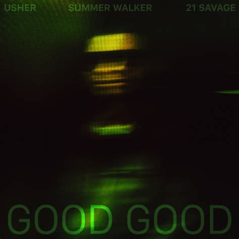 "Good Good" - Usher ft. 21 Savage, Summer Walke