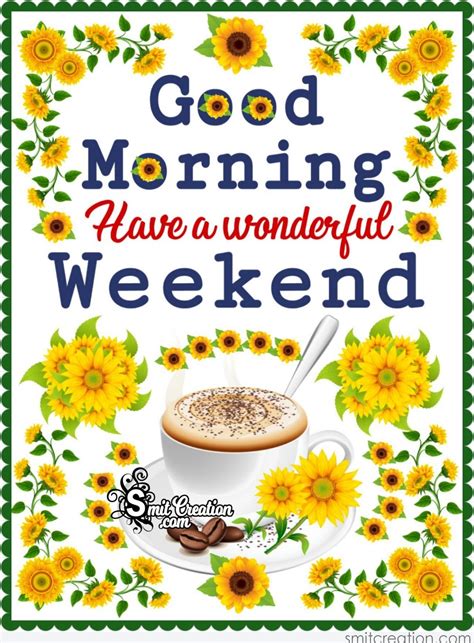 Good morning happy weekend images. Happy Saturday images quotes good morning quotes. Good Morning Saturday Images with Flowers and GIF. ♥ Have a nice morning. Happy Saturday. Have a wonderful weekend, and may it be blessed with peace, love, and harmony all around you. ♥ Blessings on the Saturday Afternoon 2 John 1:3 (KJV) (KJV) In all sincerity and love, grace, mercy, … 