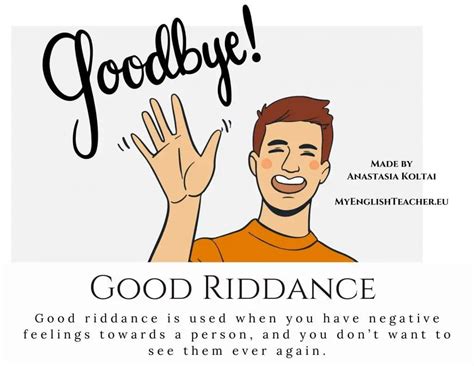 Good riddance. Goodbye and Good Riddance Sticker - Sticker Graphic - Auto, Wall, Laptop, Cell, Truck Sticker for Windows, Cars, Trucks. 125. 50+ bought in past month. $399. FREE delivery Thu, Dec 28 on $35 of items shipped by Amazon. Or fastest delivery Mon, Dec 18. Only 1 left in stock - order soon. 