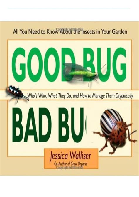 Read Online Good Bug Bad Bug Whos Who What They Do And How To Manage Them Organically By Jessica Walliser