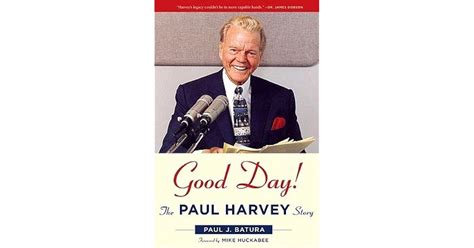 Read Good Day The Paul Harvey Story By Paul J Batura