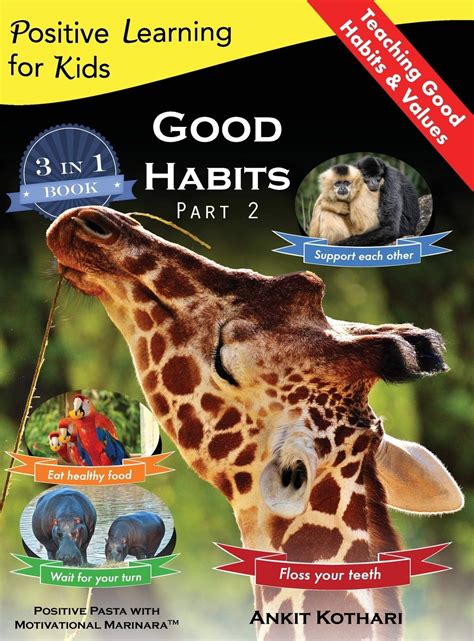 Download Good Habits Part 1 A 3In1 Unique Book Teaching Children Good Habits Values As Well As Types Of Animals Positive Learning For Kids Volume 3 By Ankit Kothari