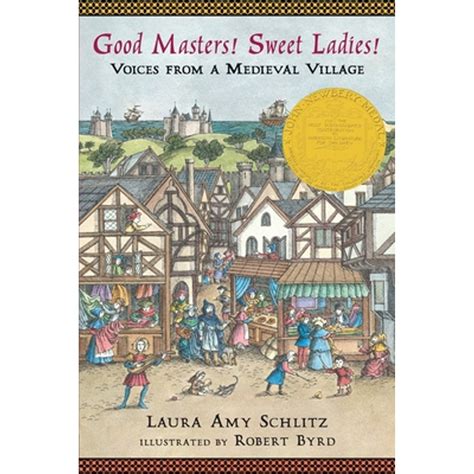 Full Download Good Masters Sweet Ladies Voices From A Medieval Village By Laura Amy Schlitz