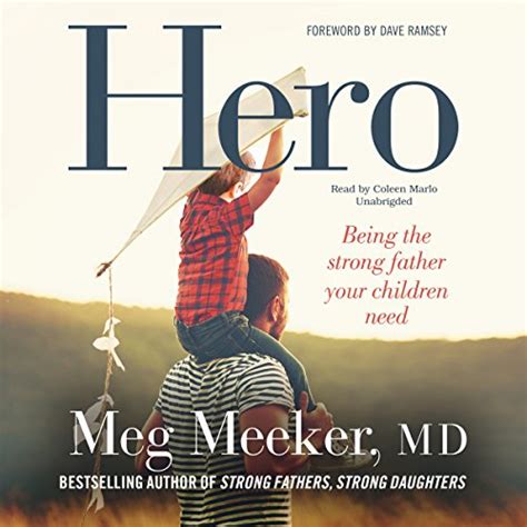 Download Good Men Great Dads Hero Becoming The Dad Your Children Need By Meg Meeker
