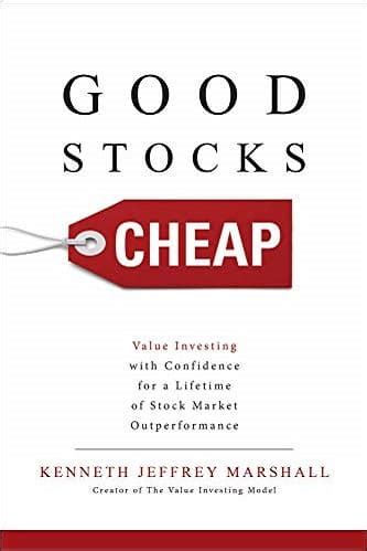 Read Online Good Stocks Cheap Value Investing With Confidence For A Lifetime Of Stock Market Outperformance By Kenneth Jeffrey Marshall