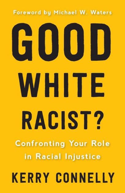 Read Good White Racist Confronting Your Role In Racial Injustice By Kerry  Connelly