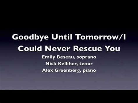 Goodbye Until Tomorrow/I Could Never Rescue You …