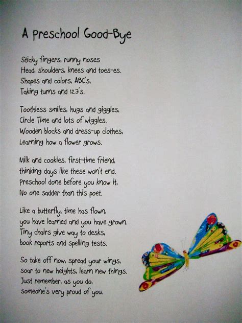 Goodbye poem for preschool. This moving goodbye poem is written for parents saying goodbye to their children on the first day of school. There are lots of ways that you can use this poem: Printed in a newsletter or email to parents at the start of a new school year. In English lessons as an example of a goodbye poem and how to use rhyming couplets. Read by students at an end-of-year school assembly as students move onto ... 