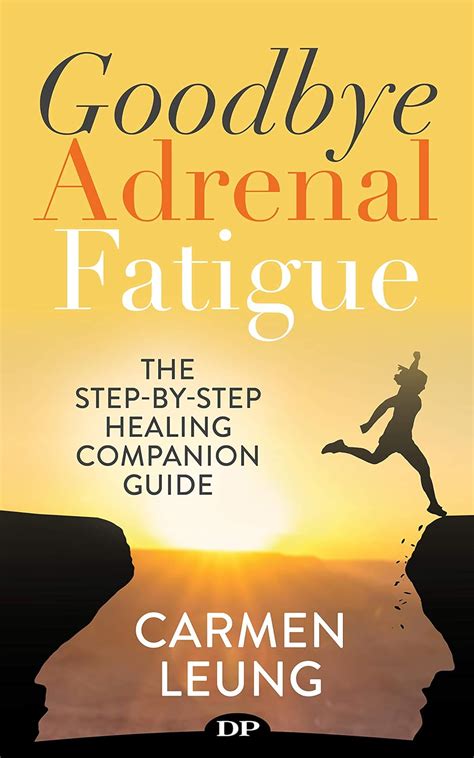 Read Goodbye Adrenal Fatigue The Stepbystep Healing Companion Guide By Carmen Leung