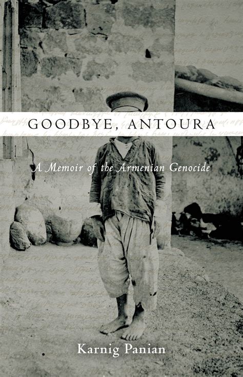 Read Online Goodbye Antoura A Memoir Of The Armenian Genocide By Karnig Panian