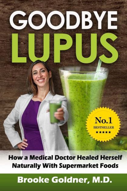 Read Online Goodbye Lupus How A Medical Doctor Healed Herself Naturally With Supermarket Foods By Brooke Goldner