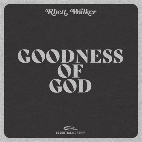 Goodness of god rhett walker chords. RHETT WALKER - Goodness of God: Official Lyric Video Free Charts + Lyrics: https://essentialworship.lnk.to/sMNBJoeAID Download or Stream: https://essentialwo... 