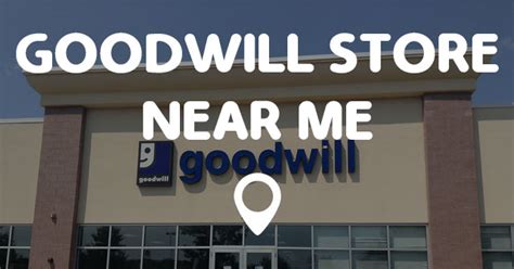 Goodwills near my location. 
