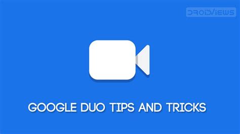 Google Duo Tips and Tricks You