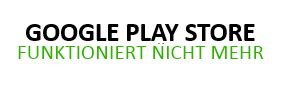 Google Play Store funktioniert nicht mehr? Das kannst Du …