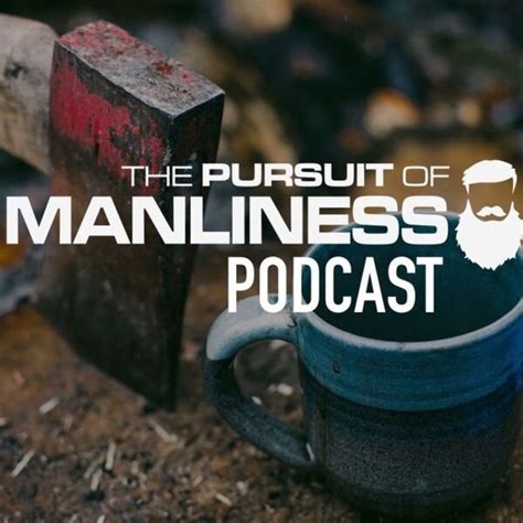 Google Podcasts - The Pursuit of Manliness