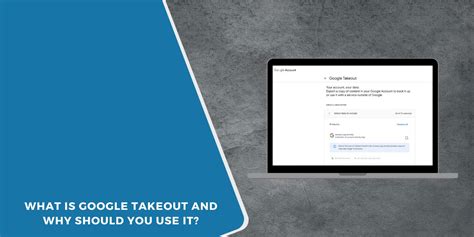 Google Takeout Why You Need It and How to Use It