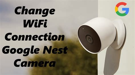 Google nest camera change wifi.  Google has many special features to help...