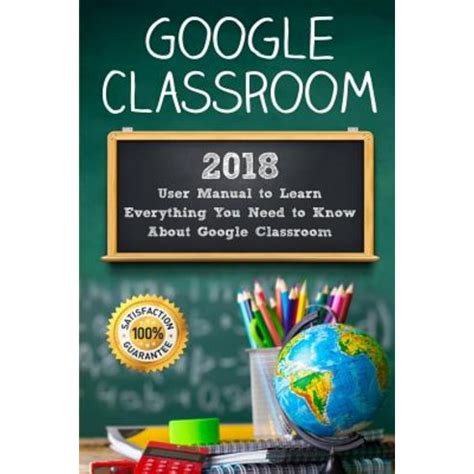 Read Google Classroom 2018 User Manual To Learn Everything You Need To Know About Google Classroom Google Classroom Guide With Tips And Tricks By Alexa Class