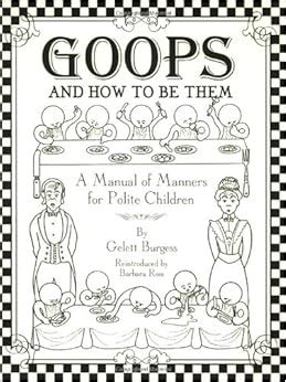 Goops and how to be them a manual of manners for polite children. - Obras del excmo. sen or d. francisco de arango y parren o..