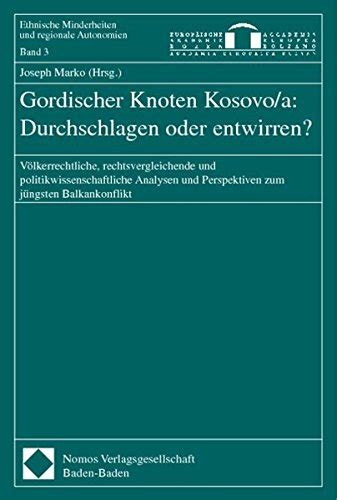 Gordischer knoten kosovo/a: durchschlagen oder entwirren?. - Die welt im chaos oder als einheit?.