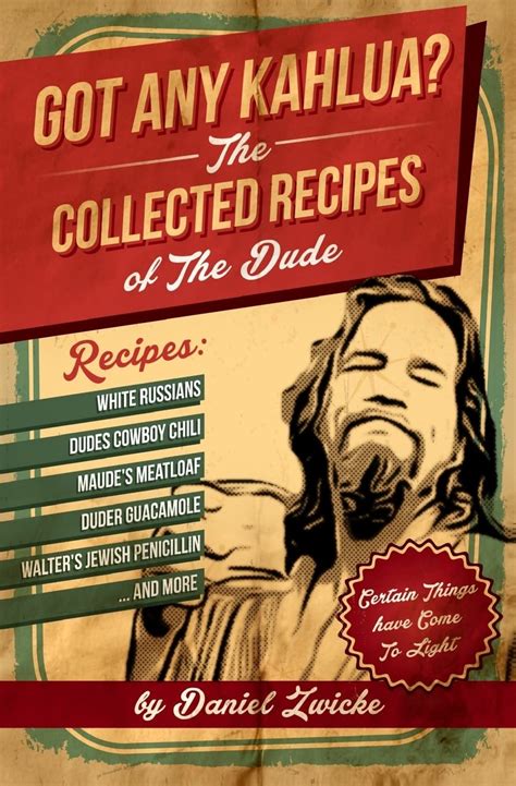 Full Download Got Any Kahlua Collected Recipes Of The Dude By Daniel Zwicke