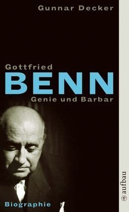 Gottfried benn, genie und barbar: biographie. - Wie mucker bei der fahne reden.