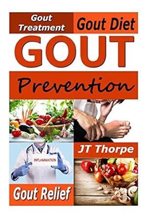 Read Gout Prevention  Gout Treatment  Gout Diet  Gout Relief By Jt Thorpe