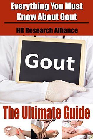 Full Download Gout The Ultimate Guide  Everything You Must Know About Gout  Gout Be Gone Gout Book Gout Free By Hr Research Alliance