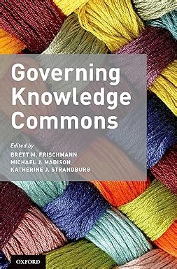 Read Online Governing Knowledge Commons By Brett M Frischmann