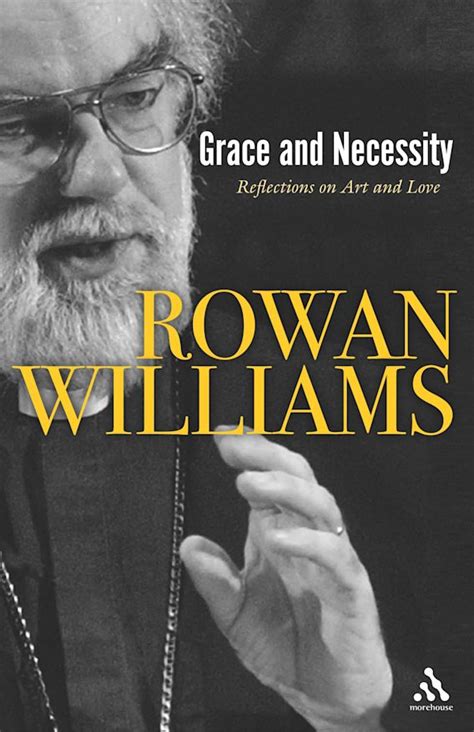 Grace and Necessity: Reflections on Art and Love: Rowan