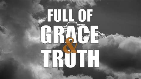 Grace and Truth - YouTube