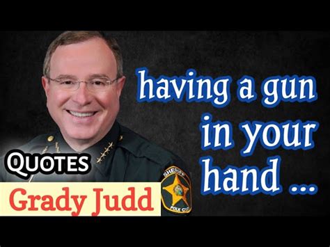 Grady judd quotes. Things To Know About Grady judd quotes. 