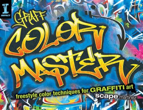 Full Download Graff Color Master Freestyle Color Techniques For Graffiti Art By Scape Martinez