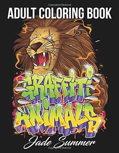 Read Online Graffiti Animals An Adult Coloring Book With Badass Animal Drawings Stress Relieving Doodles And Street Art With Attitude By Jade Summer